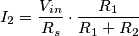 I_{2}=\frac{V_{in}}{R_{s}}\cdot \frac{R_{1}}{R_{1}+R_{2}}