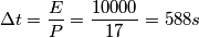 \Delta t = {E \over P} = {10000 \over 17} = 588 s \Delta t = {E \over P} = {10000 \over 17} = 588 s