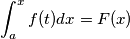 \int_{a}^{x}f(t)dx=F(x)