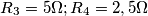 \[R_{3}=5\Omega; &R_{4}=2,5\Omega\]
