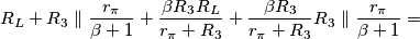 R_L + R_3 \parallel \frac{r_\pi}{\beta + 1} + \frac{\beta R_3 R_L}{r_\pi + R_3} + \frac{\beta R_3}{r_\pi + R_3}R_3 \parallel \frac{r_\pi}{\beta + 1} =
