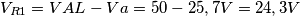 V_{R1} = VAL - Va = 50 - 25,7 V = 24,3 V V_{R1} = VAL - Va = 50 - 25,7 V = 24,3 V
