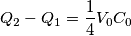 Q_2-Q_1 = \frac{1}{4}V_0C_0