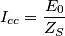 I_{cc}=\frac {E_0}{Z_S}