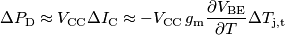 \Delta P_\text{D} \approx V_\text{CC}\Delta I_\text{C}\approx -V_\text{CC}\,g_\text{m}\frac{\partial V_\text{BE}}{\partial T}\Delta T_\text{j,t} \Delta P_\text{D} \approx V_\text{CC}\Delta I_\text{C}\approx -V_\text{CC}\,g_\text{m}\frac{\partial V_\text{BE}}{\partial T}\Delta T_\text{j,t}
