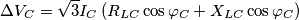 \Delta {V_C} = \sqrt 3 {I_C}\left( {{R_{LC}}\cos {\varphi _C} + {X_{LC}}\cos {\varphi _C}} \right)