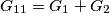 G_{11} = G_1+G_2