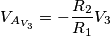 V_{A_{V_3}}=-\frac{R_2}{R_1}V_3