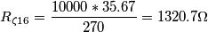 R_{\zeta 16}=\frac{10000*35.67}{270}=1320.7\Omega