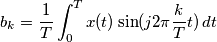 b_{k}=\frac{1}{T}\int_{0}^{T} x(t)\sin(j2\pi \frac{k}{T} t)\, dt