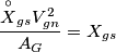 \frac{\overset{\circ}{X}_{gs}V_{gn}^{2}}{A_{G}}=X_{gs} \frac{\overset{\circ}{X}_{gs}V_{gn}^{2}}{A_{G}}=X_{gs}