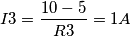I3=\frac{10-5}{R3}= 1 A