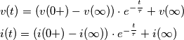 \begin{align}
  & v(t)=(v(0+)-v(\infty ))\cdot e^{-\frac{^{t}}{\tau }}+v(\infty ) \\  
 &  i(t)=(i(0+)-i(\infty ))\cdot e^{-\frac{^{t}}{\tau }}+i(\infty ) \\
\end{align}