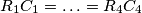 R_1C_1 = \ldots = R_4C_4 R_1C_1 = \ldots = R_4C_4