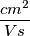 \frac{cm^{2}}{Vs}