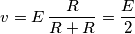 v = E \, \frac{R}{R + R } = \frac{E}{2}