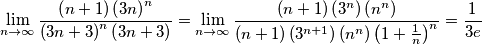 \lim_{n\rightarrow \infty}\frac{\left( n+1 \right)\left( 3n \right)^{n}}{\left( 3n+3 \right)^{n}\left( 3n+3 \right)}=\lim_{n\rightarrow \infty}\frac{\left( n+1 \right)\left( 3^{n} \right)\left( n^{n} \right)}{\left( n+1 \right)\left( 3^{n+1} \right)\left( n^{n} \right)\left( 1+\frac{1}{n} \right)^{n}}=\frac{1}{3e} \lim_{n\rightarrow \infty}\frac{\left( n+1 \right)\left( 3n \right)^{n}}{\left( 3n+3 \right)^{n}\left( 3n+3 \right)}=\lim_{n\rightarrow \infty}\frac{\left( n+1 \right)\left( 3^{n} \right)\left( n^{n} \right)}{\left( n+1 \right)\left( 3^{n+1} \right)\left( n^{n} \right)\left( 1+\frac{1}{n} \right)^{n}}=\frac{1}{3e}