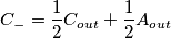 C_-=\frac12C_{out}+\frac12A_{out}