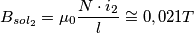 B_{sol_2}=\mu _0\frac{N\cdot i_2}{l}\cong 0,021T B_{sol_2}=\mu _0\frac{N\cdot i_2}{l}\cong 0,021T