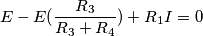 E -E(\frac{R_3}{R_3+R_4})+R_1I=0