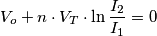 V_o+n\cdot V_T\cdot \ln \frac{I_2}{I_1}=0