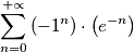 \[\sum_{n=0}^{+\propto } \left ( -1^{n} \right )\cdot \left ( e^{-n} \right )\]