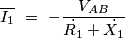 \overline{I_1}\ =\ -\frac{V_{AB}}{\dot{R_1}+\dot{X_1}} \overline{I_1}\ =\ -\frac{V_{AB}}{\dot{R_1}+\dot{X_1}}