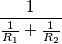 \frac{1}{\frac{1}{R_1}+\frac{1}{R_2}}