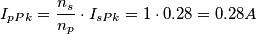 I_{pPk}=\frac{n_{s}}{n_{p}} \cdot I_{sPk}=1 \cdot 0.28 =0.28A