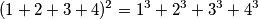 (1+2+3+4)^2=1^3+2^3+3^3+4^3 (1+2+3+4)^2=1^3+2^3+3^3+4^3
