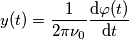 y(t) = \frac{1}{2\pi\nu_0}\frac{\text{d}\varphi(t)}{\text{d}t} y(t) = \frac{1}{2\pi\nu_0}\frac{\text{d}\varphi(t)}{\text{d}t}