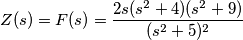 Z(s)=F(s)=\frac{2s(s^2+4)(s^2+9)}{(s^2+5)^2}