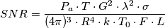SNR =\frac {P_a \cdot T \cdot G^2 \cdot \lambda^2 \cdot \sigma} {(4\pi)^3 \cdot R^4 \cdot k \cdot T_0 \cdot F \cdot L}
