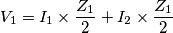 V_1=I_1\times \frac{Z_1}{2} + I_2 \times \frac{Z_1}{2}