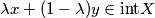 \lambda x + (1-\lambda)y \in \text{int}X