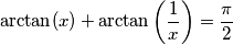 \arctan(x)+\arctan \left(\frac{1}{x}\right)=\frac{\pi}{2}