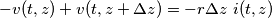 -v(t,z)+v(t,z+\Delta z)=-r \Delta z \ i(t,z) -v(t,z)+v(t,z+\Delta z)=-r \Delta z \ i(t,z)