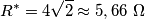 R^{*}=4\sqrt{2}\approx 5,66\,\,\Omega R^{*}=4\sqrt{2}\approx 5,66\,\,\Omega