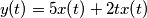 y(t)=5x(t)+2tx(t)