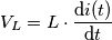 V_{L}=L\cdot \frac{\mathrm{d} i(t)}{\mathrm{d} t}