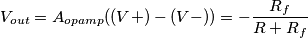 V_{out} = A_{opamp} ((V+) - (V-)) = -\frac{R_f}{R+R_f} V_{out} = A_{opamp} ((V+) - (V-)) = -\frac{R_f}{R+R_f}