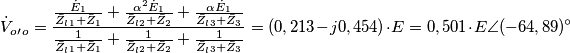 \dot{V}_o_{\prime}_o=\frac{\frac{\dot{E}_1}{\bar{Z}_l_1+\bar{Z}_1}+\frac{\alpha ^2\dot{E}_1}{\bar{Z}_l_2+\bar{Z}_2}+\frac{\alpha \dot{E}_1}{\bar{Z}_l_3+\bar{Z}_3}}{\frac{1}{\bar{Z}_l_1+\bar{Z}_1}+\frac{1}{\bar{Z}_l_2+\bar{Z}_2}+\frac{1}{\bar{Z}_l_3+\bar{Z}_3}}=(0,213-j0,454)\cdot E=0,501 \cdot E \angle (-64,89)^{\circ}