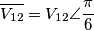 \overline{V_{12}}=V_{12}\angle \frac{\pi }{6}