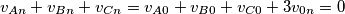 v_{An}+v_{Bn}+v_{Cn}=v_{A0}+v_{B0}+v_{C0}+3v_{0n}=0 v_{An}+v_{Bn}+v_{Cn}=v_{A0}+v_{B0}+v_{C0}+3v_{0n}=0
