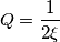 Q=\frac{1}{2\xi}