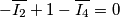 -\overline{I_2}+1- \overline{I_4}=0 -\overline{I_2}+1- \overline{I_4}=0