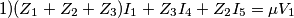 1) (Z_{1}+Z_{2}+Z_{3})I_{1}+Z_{3}I_{4}+Z_{2}I_{5}=\mu V_{1} 1) (Z_{1}+Z_{2}+Z_{3})I_{1}+Z_{3}I_{4}+Z_{2}I_{5}=\mu V_{1}