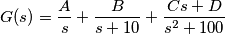 G(s) = \frac{A}{s} + \frac{B}{s+10} + \frac{Cs+D}{s^2+100}