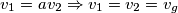 v_{1}=a v_{2} \Rightarrow v_{1}= v_{2}=v_{g}