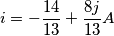 i=-\frac{14}{13} +\frac{8j}{13}A